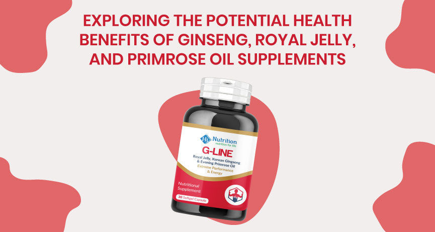 Exploring the Potential Health Benefits of Ginseng, Royal Jelly, and Primrose Oil Supplements