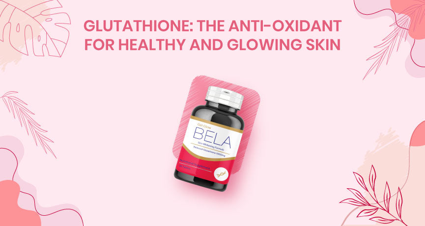 Glutathione: The Anti-Oxidant for Healthy and Glowing Skin